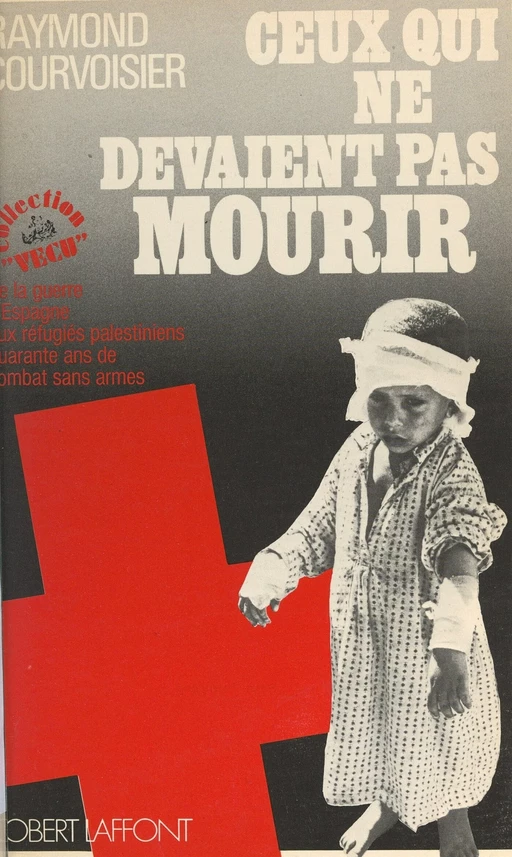 Ceux qui ne devaient pas mourir - Raymond Courvoisier - (Robert Laffont) réédition numérique FeniXX