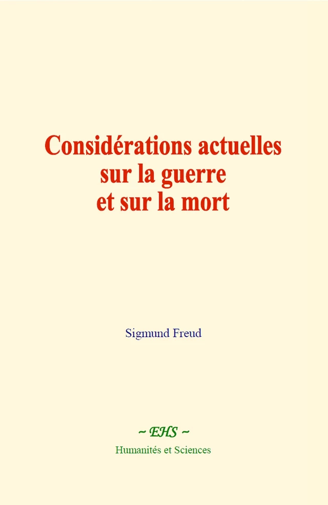 Considérations actuelles sur la guerre et sur la mort - Sigmund Freud - EHS