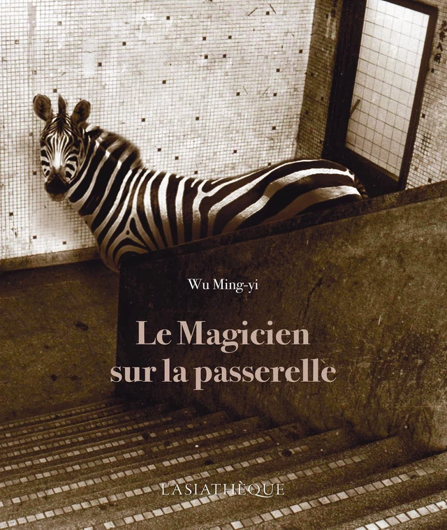 Le Magicien sur la passerelle - Wu Ming-yi - L'Asiathèque