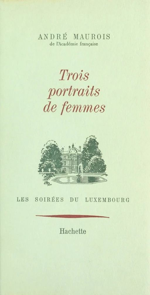 Trois portraits de femmes - André Maurois - (Hachette) réédition numérique FeniXX