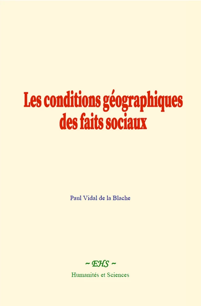 Les conditions géographiques des faits sociaux - Paul Vidal de la Blache - EHS