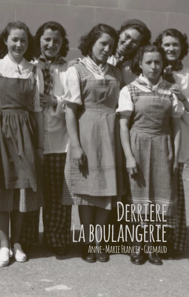 Derrière la boulangerie - Anne-Marie Francey-Gremaud - Faim de siècle