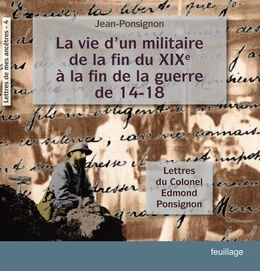 La vie d'un militaire de la fin du XIX° à la fin de la guerre de 14-18