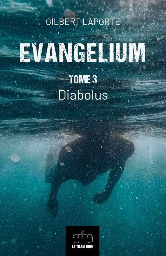 Evangelium - Tome 3 - Gilbert Laporte - Le Tram Noir