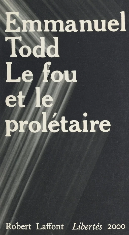 Le fou et le prolétaire - Emmanuel Todd - (Robert Laffont) réédition numérique FeniXX