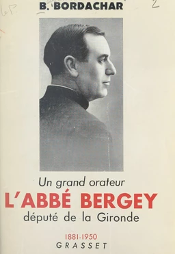 Un grand orateur, l'abbé Bergey, député de la Gironde