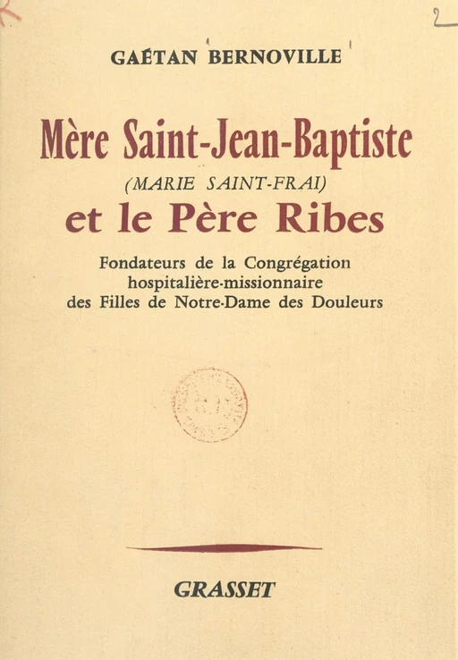 Mère Saint-Jean-Baptiste (Marie Saint-Frai) et le Père Ribes - Gaëtan Bernoville - (Grasset) réédition numérique FeniXX