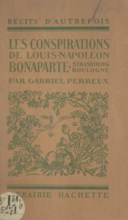 Les conspirations de Louis-Napoléon Bonaparte