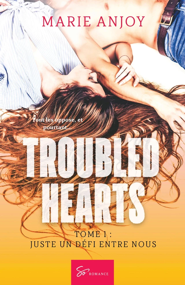 Troubled hearts - Tome 1 - Marie Anjoy - So Romance