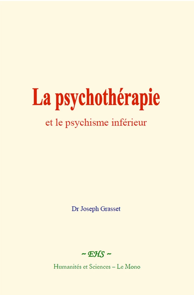 La psychothérapie et le psychisme inférieur - Joseph Grasset - EHS