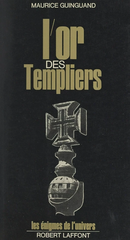 L'or des Templiers, Gisors ou Tomar ? - Maurice Guinguand, Béatrice Lanne - (Robert Laffont) réédition numérique FeniXX