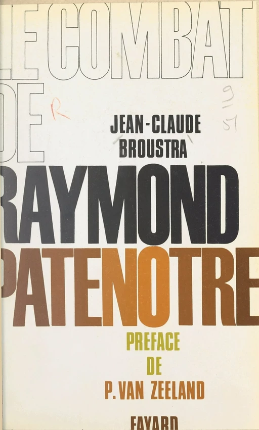 Le combat de Raymond Patenôtre - Jean-Claude Broustra - (Fayard) réédition numérique FeniXX