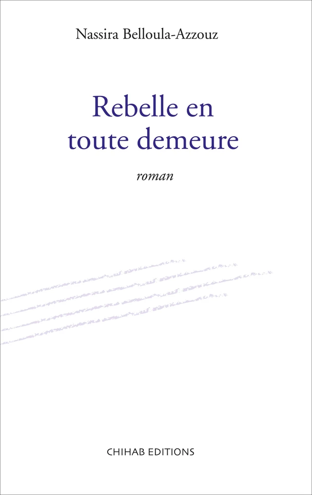 Rebelle en toute demeure - Nassira Belloula - Chihab