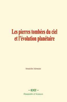 Les pierres tombées du ciel et l’évolution planétaire