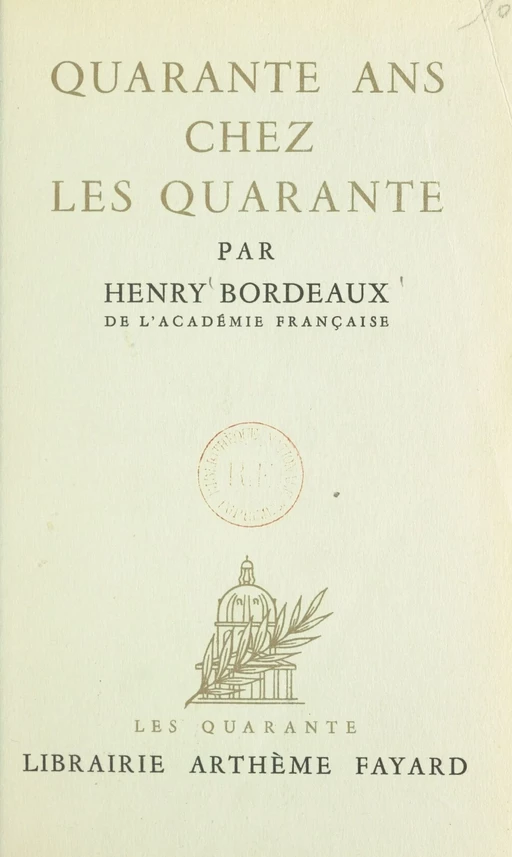 Quarante ans chez les quarante - Henry Bordeaux - (Fayard) réédition numérique FeniXX