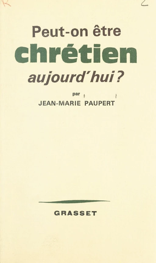 Peut-on être chrétien aujourd'hui ? - Jean-Marie Paupert - (Grasset) réédition numérique FeniXX