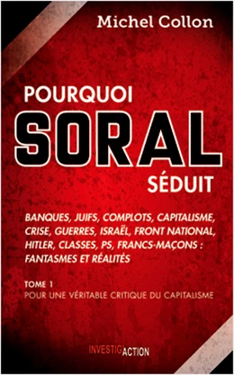 Pourquoi Soral séduit - Tome 1