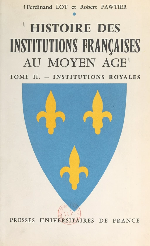 Histoire des institutions françaises au Moyen Âge (2) - Robert Fawtier, Ferdinand Lot - (Presses universitaires de France) réédition numérique FeniXX