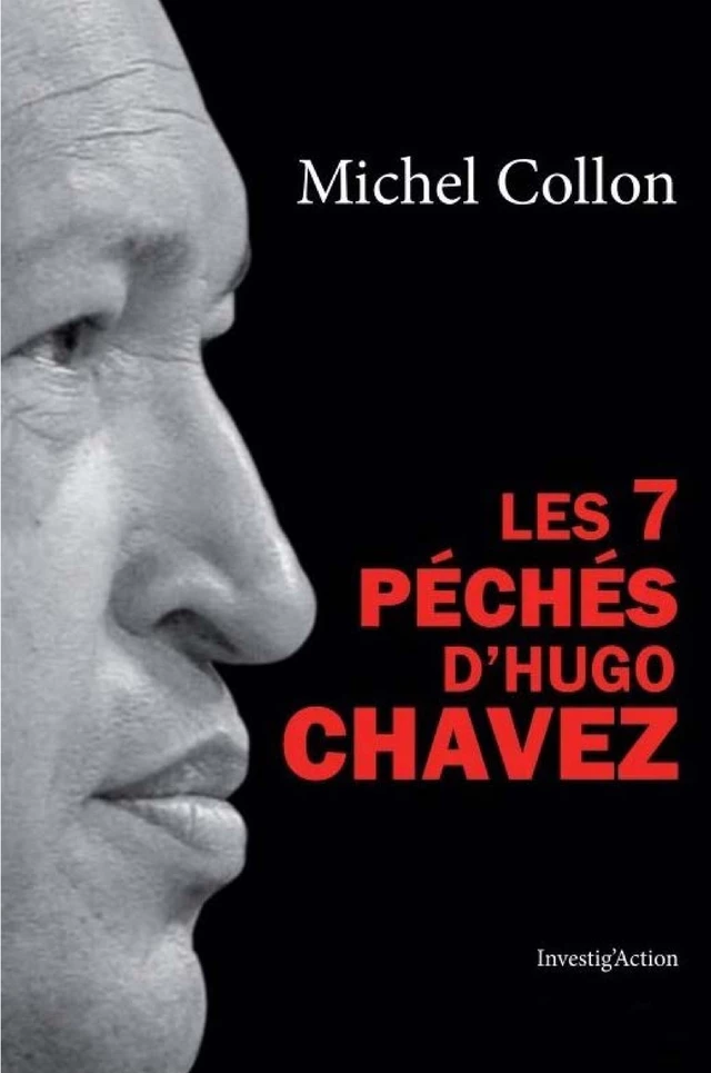 Les 7 péchés d'Hugo Chavez - Michel Collon - Investig'Action