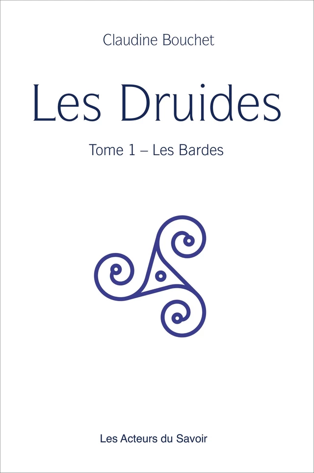 Les Druides - Tome 1 - Claudine Bouchet - Les acteurs du savoir