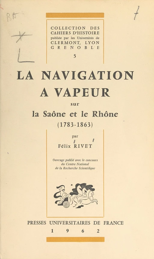 La navigation à vapeur sur la Saône et le Rhône, 1783-1863 - Félix Rivet - (Presses universitaires de France) réédition numérique FeniXX