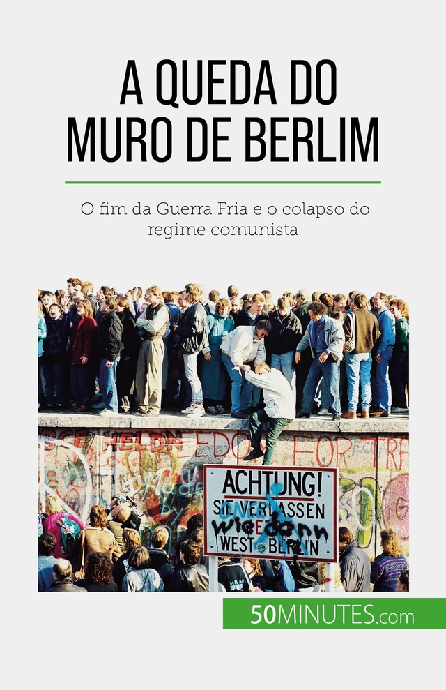 A queda do Muro de Berlim - Véronique Van Driessche - 50Minutes.com (PT)