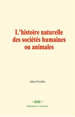 L’histoire naturelle des sociétés humaines ou animales