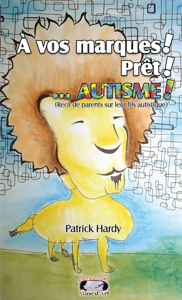 À vos marques ! Prêt ! ... Autisme! - Patrick Hardy - Mine d'art