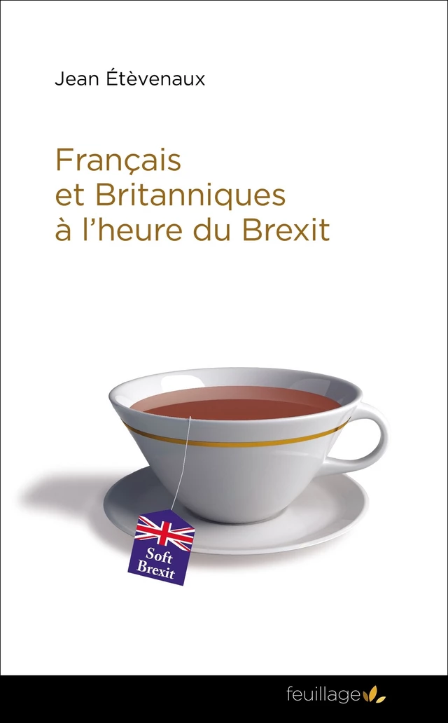 Français et Britanniques à l’heure du brexit - Jean Étèvenaux - Feuillage