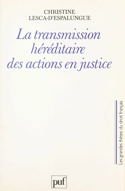 La transmission héréditaire des actions en justice - Christine Lesca-d'Espalungue - (Presses universitaires de France) réédition numérique FeniXX