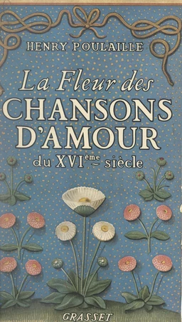 La fleur des chansons d'amour du XVIe siècle