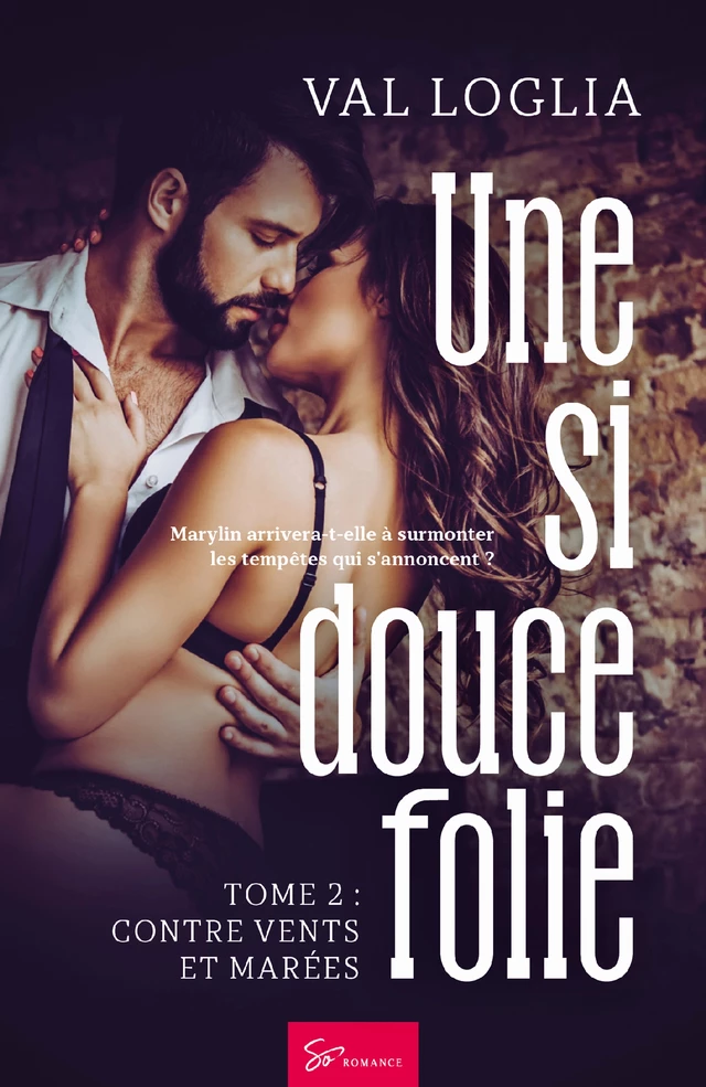 Une si douce folie - Tome 2 - Val Loglia - So Romance