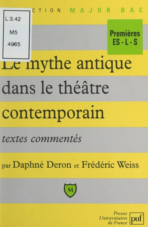 Le mythe antique dans le théâtre contemporain - Daphné Deron, Frédéric Weiss - (Presses universitaires de France) réédition numérique FeniXX