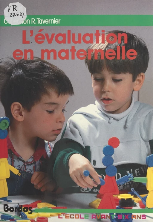 L'évaluation en maternelle - Maurice Guilbert, Monique Hibon, Louisette Lelièvre, Rainette Monier, Hélène Ouanas, Maud Pagin, Raymond Tavernier - (Bordas) réédition numérique FeniXX