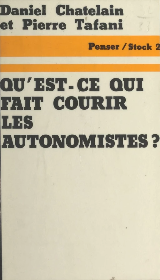 Qu'est-ce qui fait courir les autonomistes ? - Daniel Chatelain, Pierre Tafani - (Stock) réédition numérique FeniXX