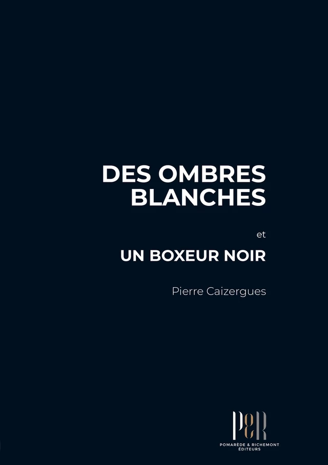 Des ombres blanches et un boxeur noir - Pierre Caizergues - Pomarède & Richemont