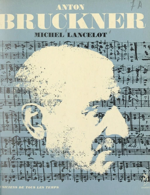 Anton Bruckner - Michel Lancelot - (Seghers) réédition numérique FeniXX