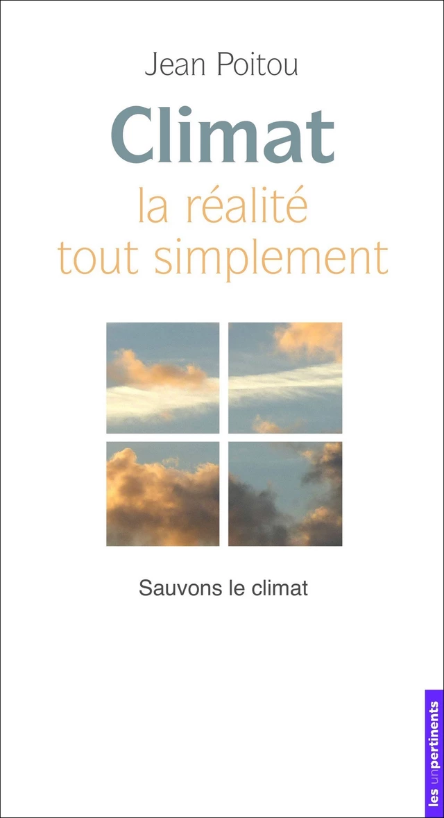 Climat - La realité tout simplement - Jean Poitou - les unpertinents