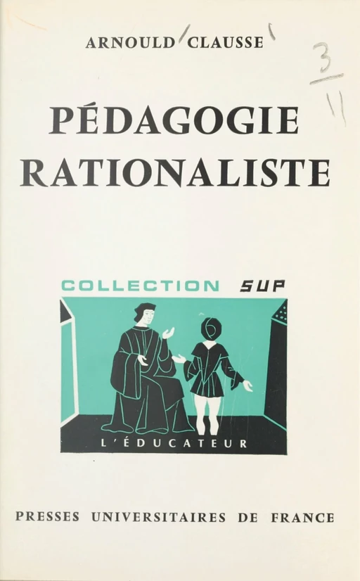 Pédagogie rationaliste - Arnould Clausse - (Presses universitaires de France) réédition numérique FeniXX