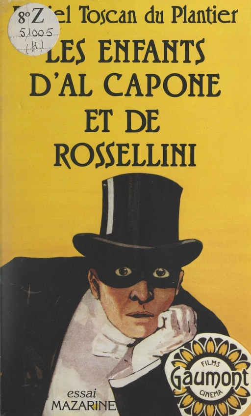 Les enfants d'Al Capone et de Rossellini - Daniel Toscan du Plantier - (Mazarine) réédition numérique FeniXX