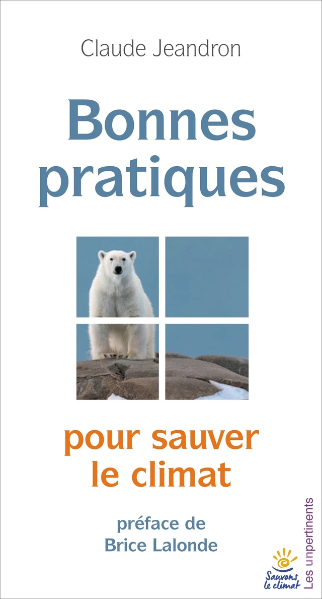 Bonnes pratiques pour sauver le climat - Claude Jeandron - les unpertinents