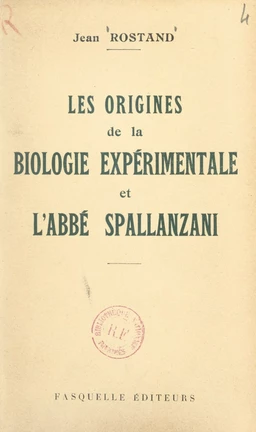 Les origines de la biologie expérimentale et l'abbé Spallanzani