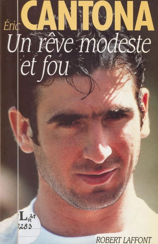 Un rêve modeste et fou - Éric Cantona - (Robert Laffont) réédition numérique FeniXX