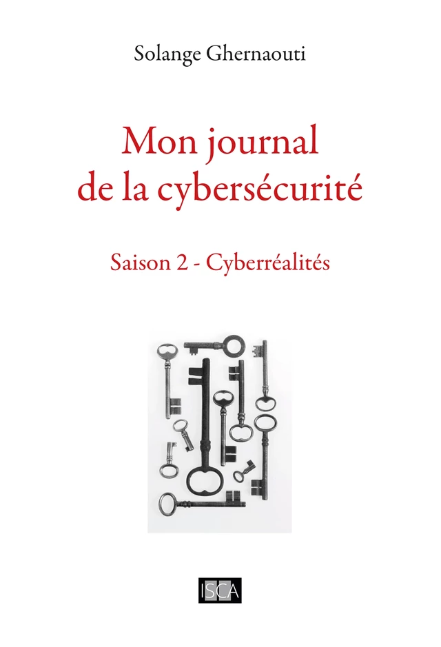 Mon journal de la cybersécurité - Saison 2 - Solange Ghernaouti-Hélie - Isca