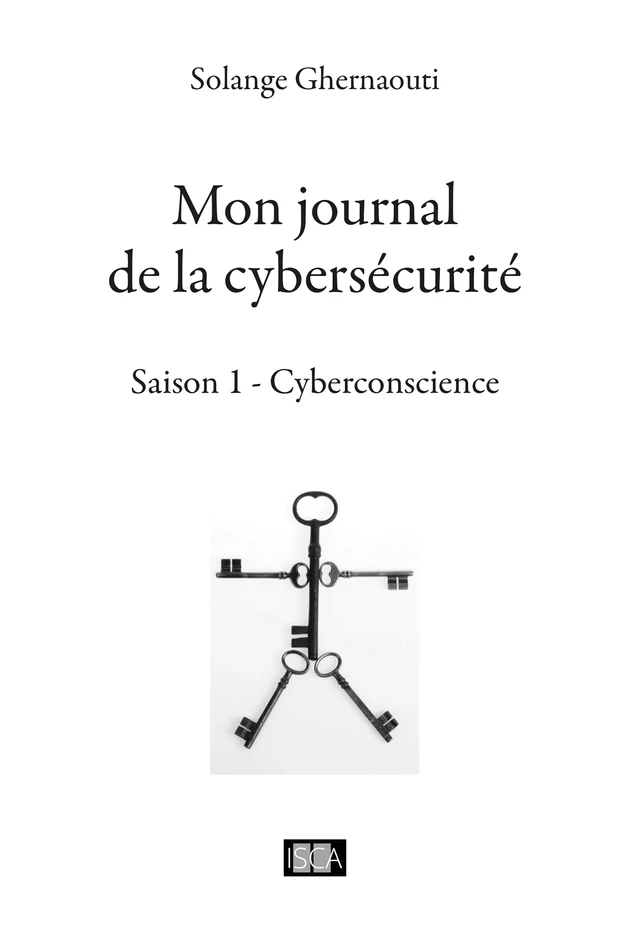 Mon journal de la cybersécurité - Saison 1 - Solange Ghernaouti-Hélie - Isca