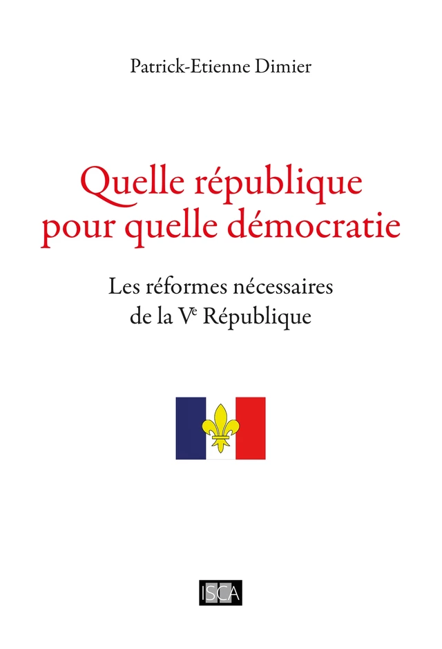 Quelle république pour quelle démocratie - Patrick-Etienne Dimier - Isca