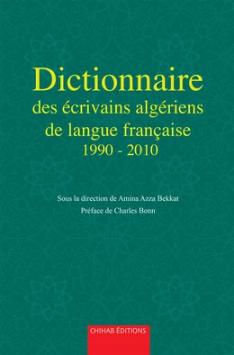 Dictionnaire des écrivains algériens de langue française de 1990 à 2010