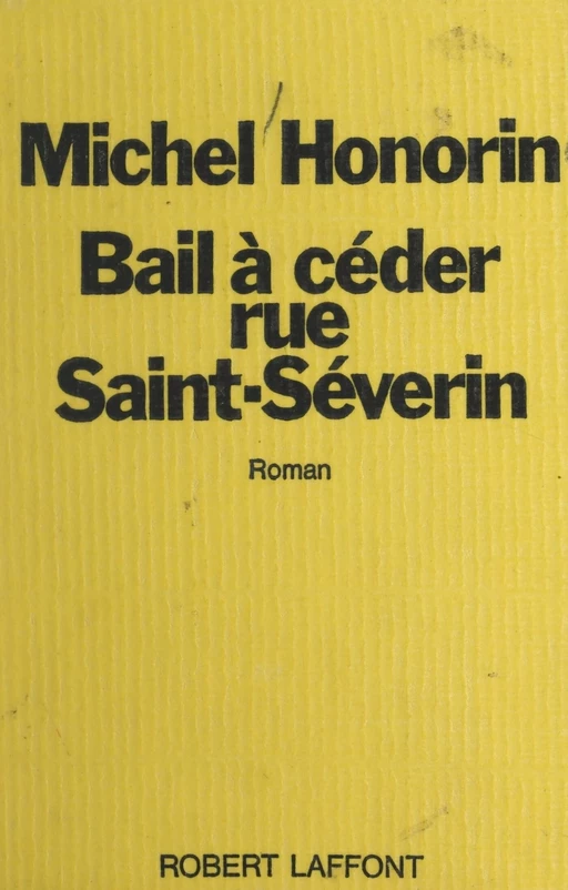 Bail à céder, rue Saint-Séverin - Michel Honorin - (Robert Laffont) réédition numérique FeniXX