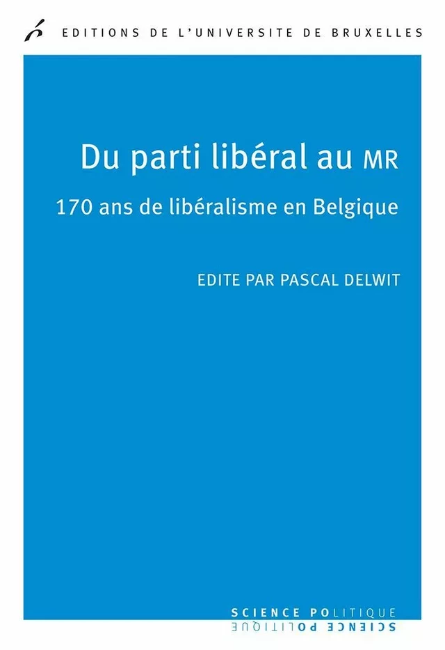 Du parti libéral au MR - Pascal Delwit - Editions de l'Université de Bruxelles