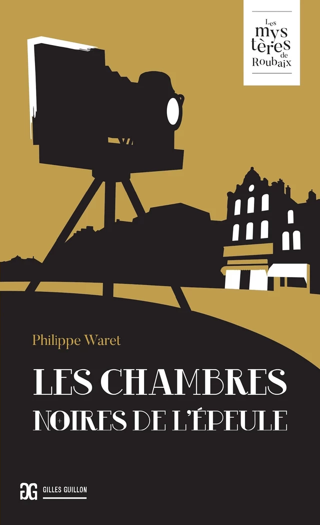 Les Chambres noires de l'Epeule - Philippe Waret - Gilles Guillon Editeur